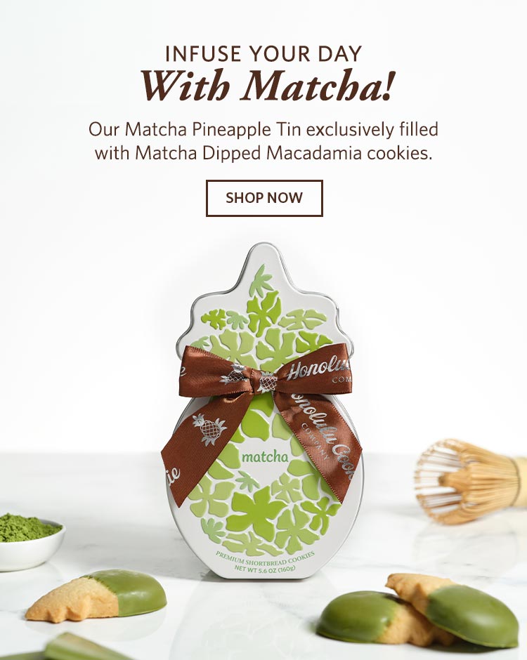 Infuse your day with Matcha! Our Matcha Pineapple Tin exclusively filled with Matcha Dipped Macadamia cookies. Shop now.